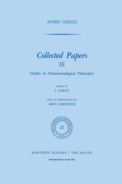 Collected Papers III : Studies in Phenomenological Philosophy, Paperback / softback Book