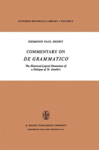 Commentary on De Grammatico : The Historical-Logical Dimensions of a Dialogue of St. Anselm's, Paperback / softback Book