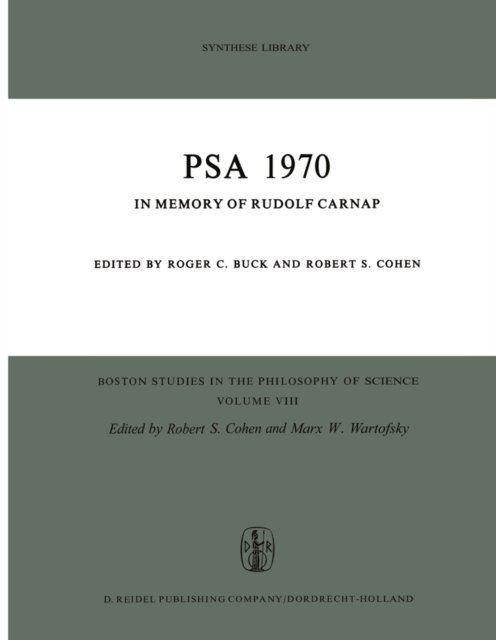 PSA 1970 : In Memory of Rudolf Carnap Proceedings of the 1970 Biennial Meeting Philosophy of Science Association, PDF eBook