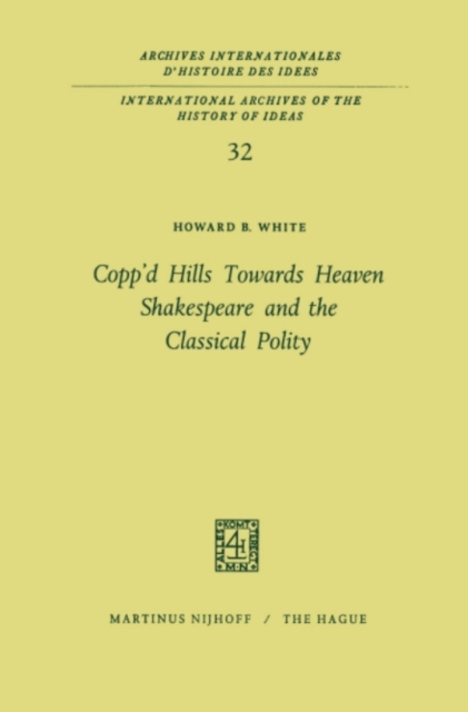 Copp'd Hills Towards Heaven Shakespeare and the Classical Polity, PDF eBook