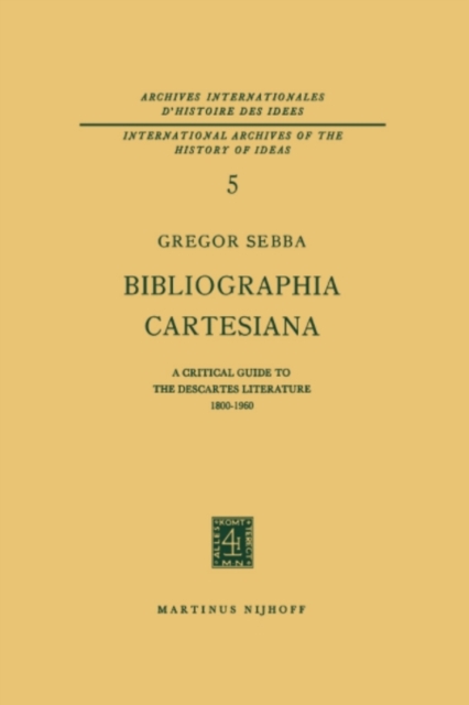 Bibliographia Cartesiana : A Critical Guide to the Descartes Literature 1800-1960, PDF eBook