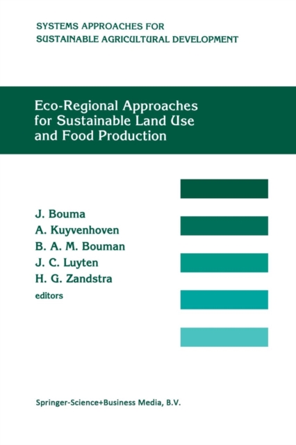 Eco-regional approaches for sustainable land use and food production : Proceedings of a symposium on eco-regional approaches in agricultural research, 12-16 December 1994, ISNAR, The Hague, Paperback / softback Book