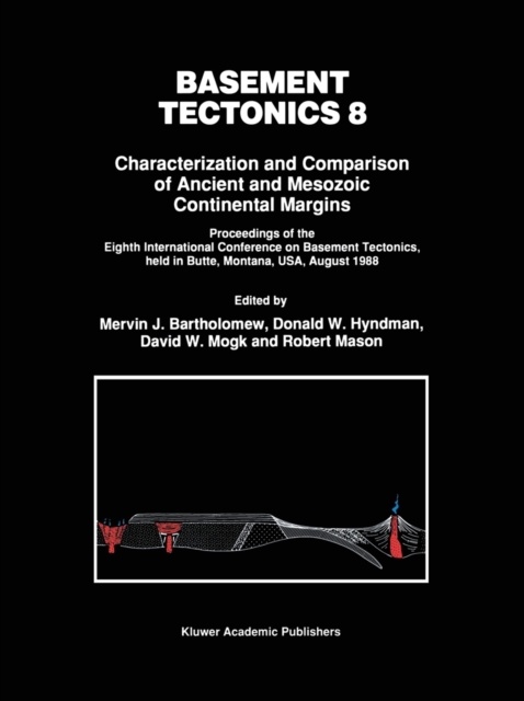 Basement Tectonics 8 : Characterization and Comparison of Ancient and Mesozoic Continental Margins, Paperback / softback Book