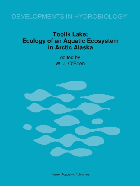 Toolik Lake : Ecology of an Aquatic Ecosystem in Arctic Alaska, Paperback / softback Book