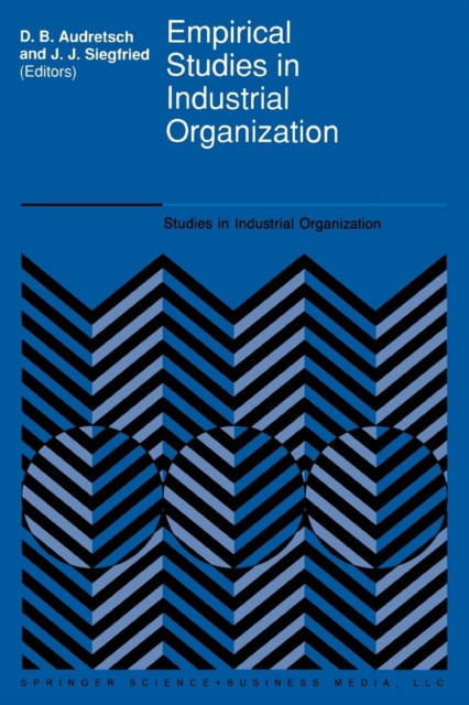 Empirical Studies in Industrial Organization : Essays in Honor of Leonard W. Weiss, Paperback / softback Book
