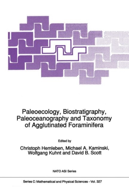 Paleoecology, Biostratigraphy, Paleoceanography and Taxonomy of Agglutinated Foraminifera, Paperback / softback Book