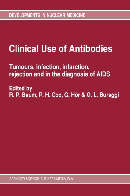 Clinical Use of Antibodies : Tumours, infection, infarction, rejection and in the diagnosis of AIDS, Paperback / softback Book