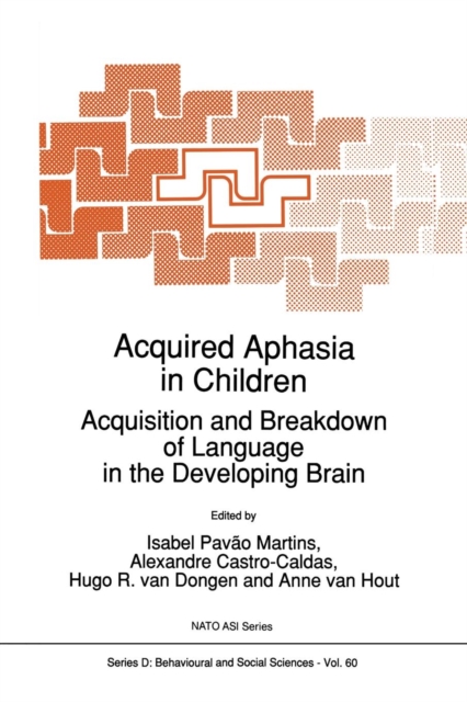 Acquired Aphasia in Children : Acquisition and Breakdown of Language in the Developing Brain, Paperback / softback Book