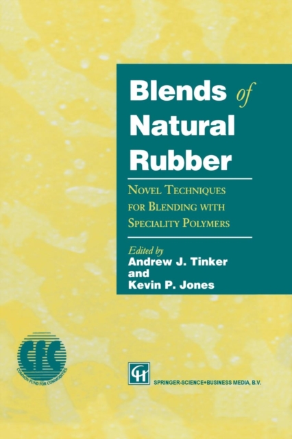 Blends of Natural Rubber : Novel Techniques for Blending with Specialty Polymers, Paperback / softback Book