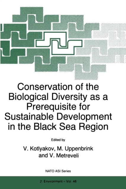 Conservation of the Biological Diversity as a Prerequisite for Sustainable Development in the Black Sea Region, Paperback / softback Book