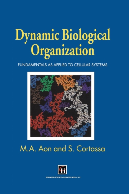 Dynamic Biological Organization : Fundamentals as Applied to Cellular Systems, Paperback / softback Book