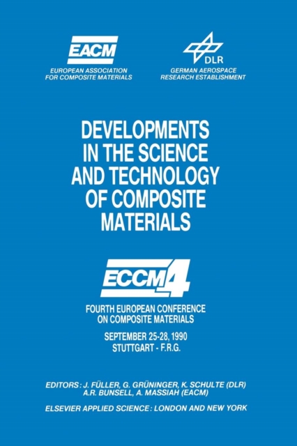 Developments in the Science and Technology of Composite Materials : Fourth European Conference on Composite Materials September 25-28, 1990 Stuttgart-Germany, Paperback / softback Book