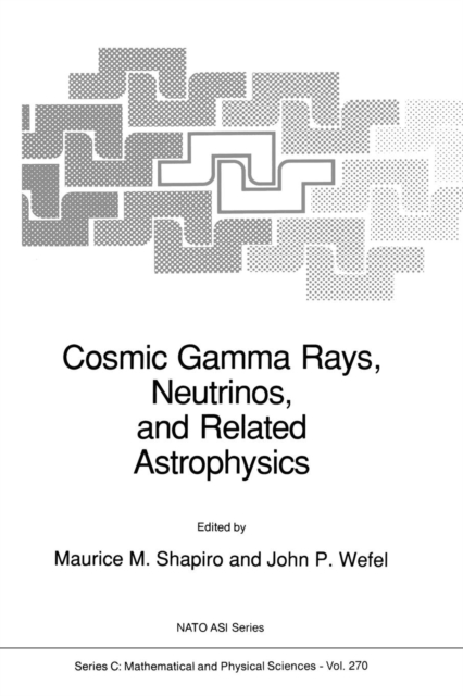 Cosmic Gamma Rays, Neutrinos, and Related Astrophysics, Paperback / softback Book