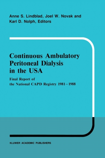 Continuous Ambulatory Peritoneal Dialysis in the USA : Final Report of the National CAPD Registry 1981-1988, Paperback / softback Book