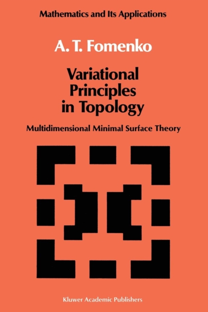 Variational Principles of Topology : Multidimensional Minimal Surface Theory, Paperback / softback Book