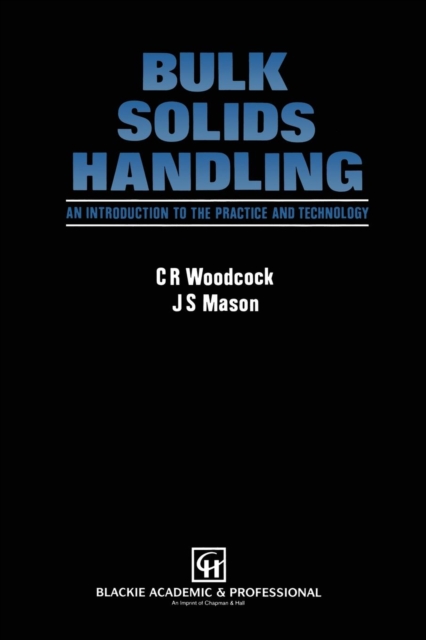 Bulk Solids Handling : An Introduction to the Practice and Technology, Paperback / softback Book