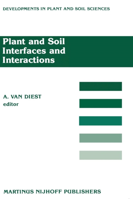 Plant and Soil Interfaces and Interactions : Proceedings of the International Symposium: Plant and Soil: Interfaces and Interactions. Wageningen, The Netherlands August 6-8, 1986, Paperback / softback Book