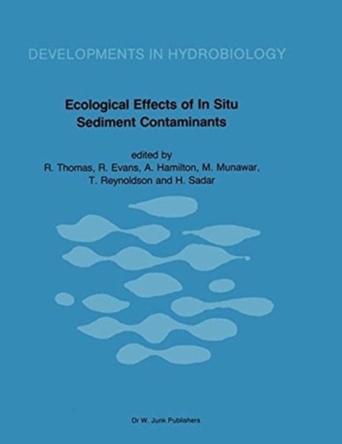 Ecological Effects of In Situ Sediment Contaminants : Proceedings of an International Workshop held in Aberystwyth, Wales - 1984, Paperback / softback Book