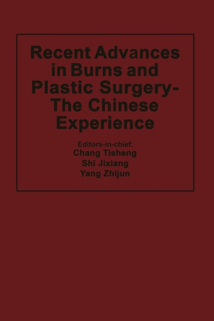 Recent Advances in Burns and Plastic Surgery - The Chinese Experience, Paperback / softback Book