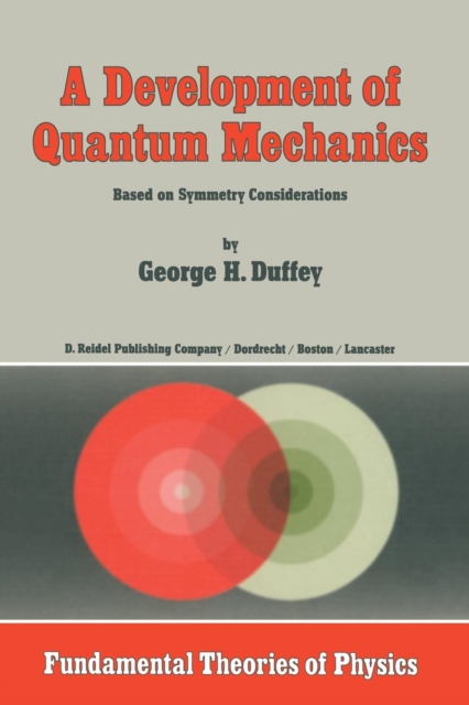 A Development of Quantum Mechanics : Based on Symmetry Considerations, Paperback / softback Book