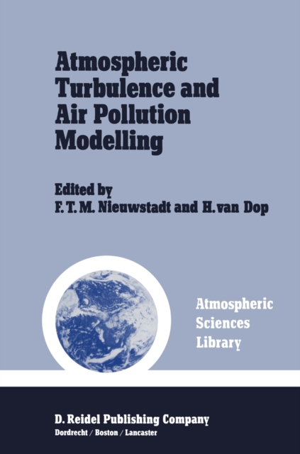 Atmospheric Turbulence and Air Pollution Modelling : A Course held in The Hague, 21-25 September, 1981, PDF eBook