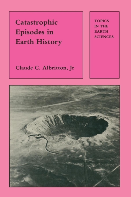 Catastrophic Episodes in Earth History, Paperback / softback Book