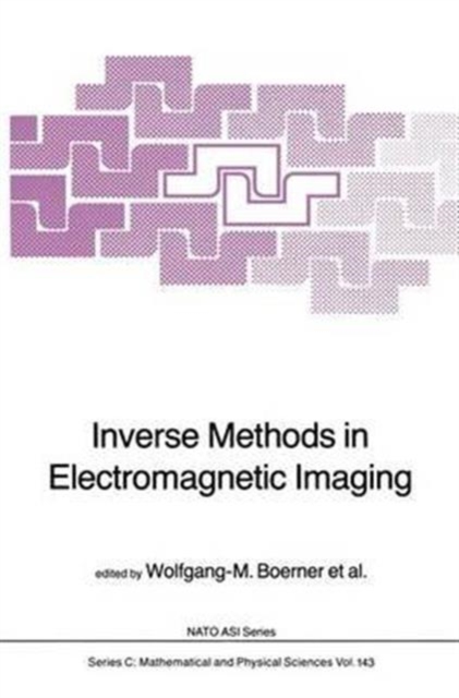 Inverse Methods in Electromagnetic Imaging, Paperback / softback Book