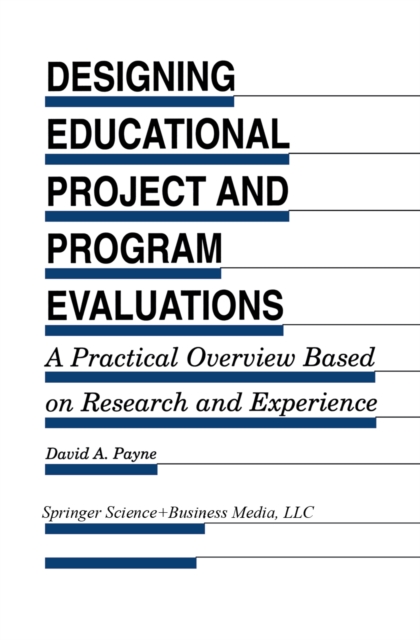 Designing Educational Project and Program Evaluations : A Practical Overview Based on Research and Experience, PDF eBook