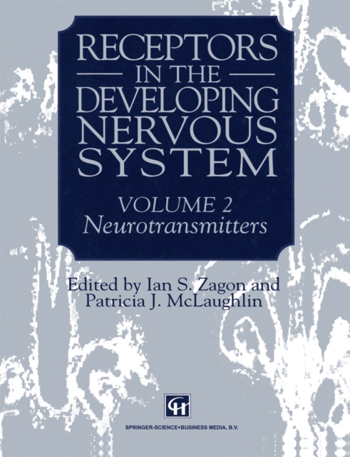 Receptors in the Developing Nervous System : Volume 2 Neurotransmitters, PDF eBook
