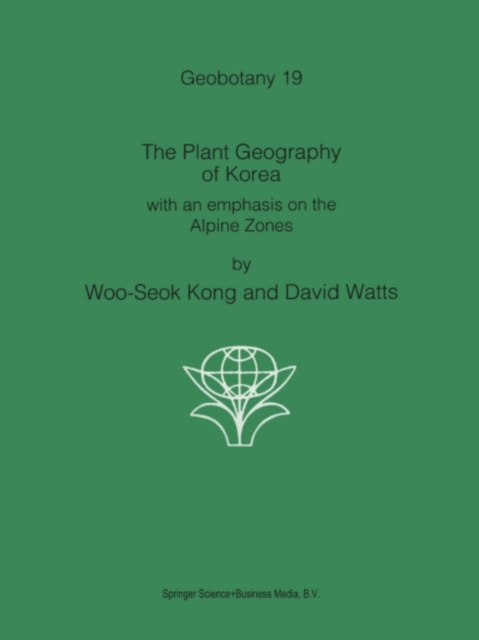 The Plant Geography of Korea : with an emphasis on the Alpine Zones, PDF eBook
