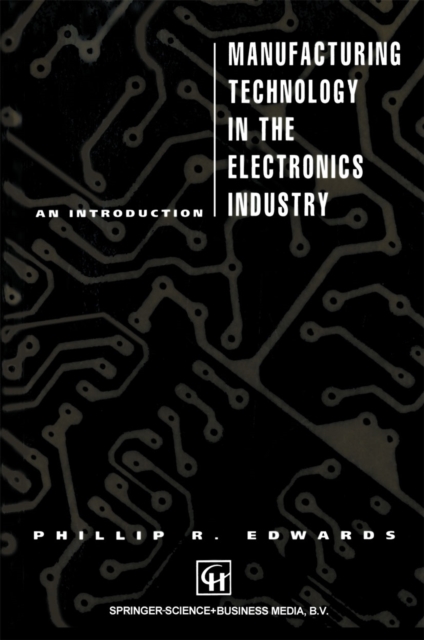 Manufacturing Technology in the Electronics Industry : An introduction, PDF eBook