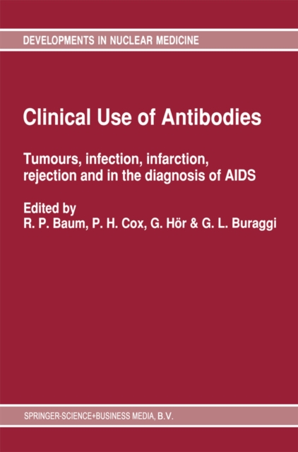 Clinical Use of Antibodies : Tumours, infection, infarction, rejection and in the diagnosis of AIDS, PDF eBook