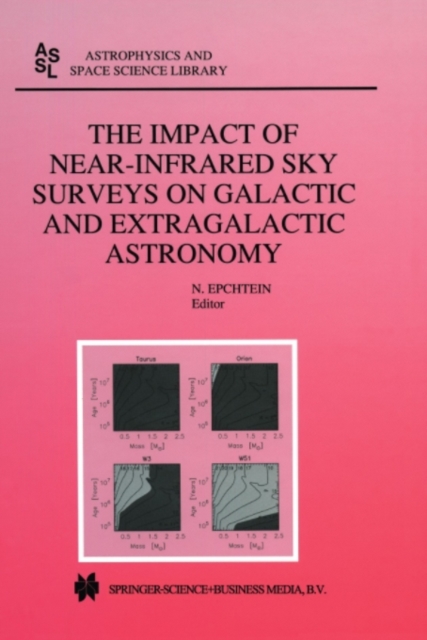 The Impact of Near-Infrared Sky Surveys on Galactic and Extragalactic Astronomy : Proceedings of the 3rd EUROCONFERENCE on Near-Infrared Surveys held at Meudon Observatory, France, June 19-20, 1997, PDF eBook