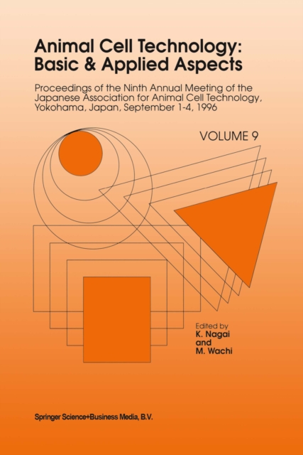 Animal Cell Technology: Basic & Applied Aspects : Proceedings of the Ninth Annual Meeting of the Japanese Association for Animal Cell Technology, Yokohama, Japan, September 1-4, 1996, PDF eBook