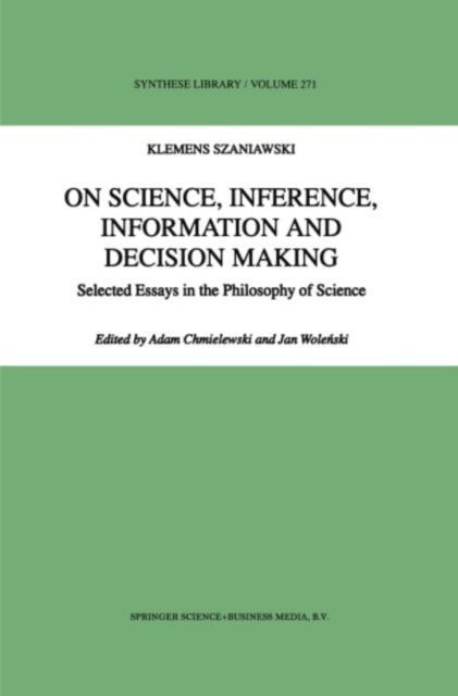 On Science, Inference, Information and Decision-Making : Selected Essays in the Philosophy of Science, PDF eBook
