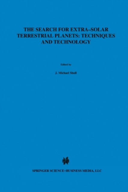 The Search for Extra-Solar Terrestrial Planets: Techniques and Technology : Proceedings of a Conference held in Boulder, Colorado, May 14-17, 1995, PDF eBook