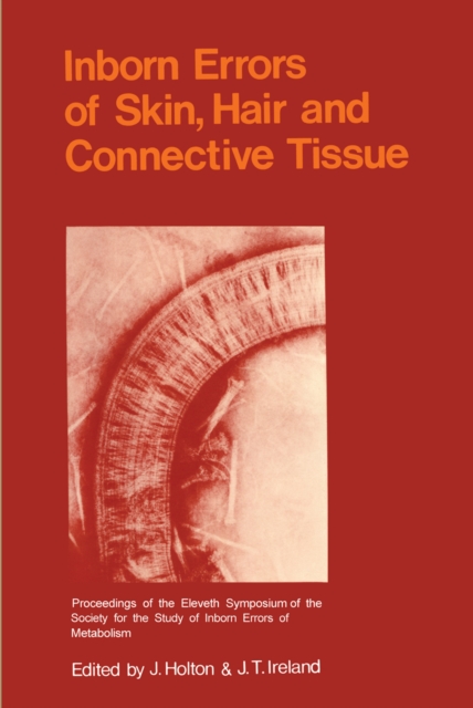 Inborn Errors of Skin, Hair and Connective Tissue : Monograph Based Upon Proceedings of the Eleventh Symposium of The Society for the Study of Inborn Errors of Metabolism, PDF eBook