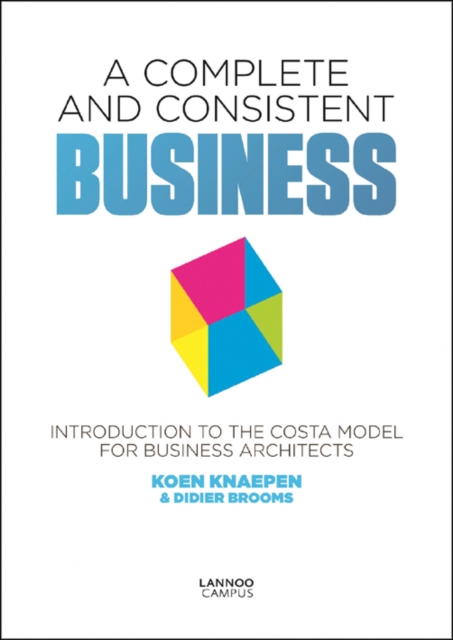 Complete and Consistent Business: Introduction to the COSTA Model for Business Architects, Paperback / softback Book