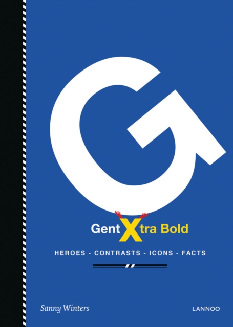 Gent Xtra Bold: Heroes, Contrasts, Icons, Facts, Hardback Book