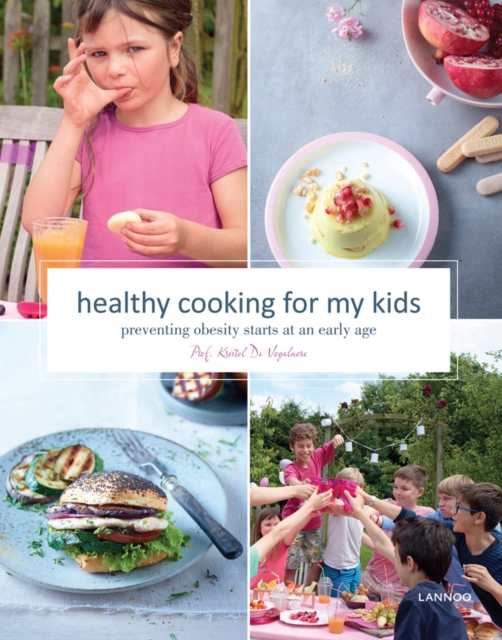 Healthy Cooking For My Kids: Preventing Obesity Starts at an Early Age, Hardback Book