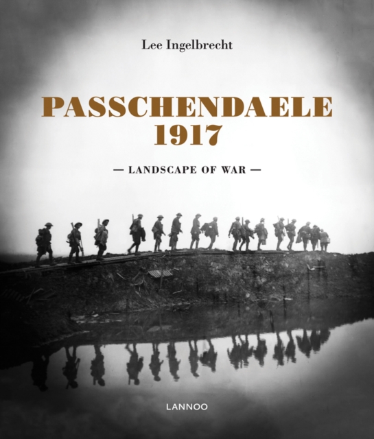 Passchendaele 1917: Landscape of War, Hardback Book