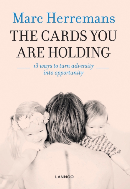 Cards You Are Holding: 13 Ways to Turn Adversity into Opportunity, Paperback / softback Book