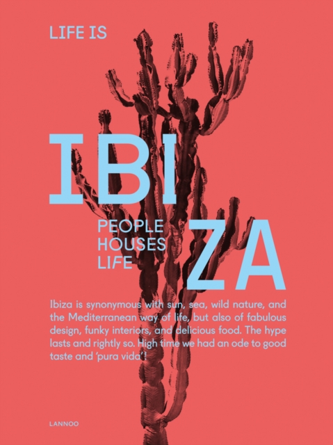 Life is Ibiza : People Houses Life, Hardback Book