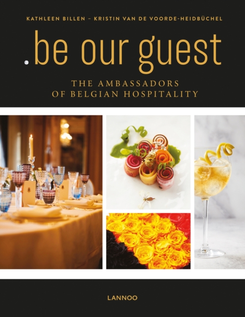 .be Our Guest : The Ambassadors of Belgian Hospitality, Hardback Book