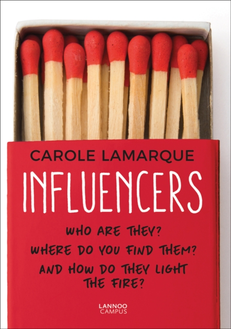 Influencers : Who are they? Where do you find them? And how do they light the fire?, Paperback / softback Book