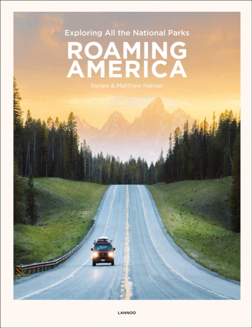 Roaming America : Exploring All the National Parks, Hardback Book