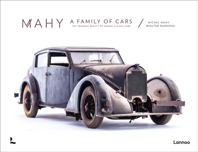 Mahy. A Family of Cars : The Tranquil Beauty of Unique Classic Cars, Hardback Book