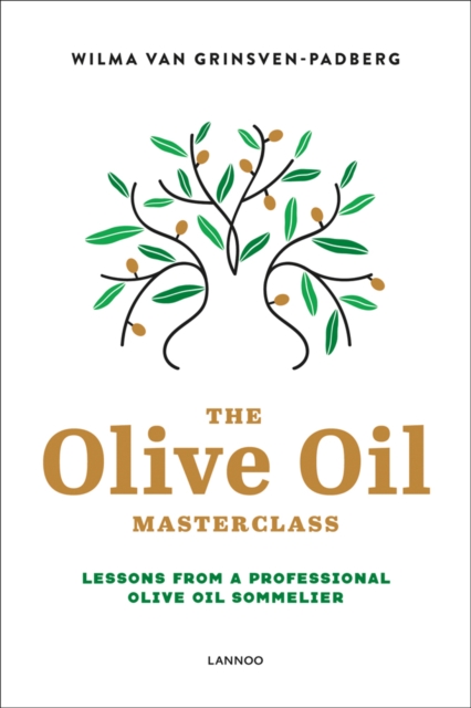 The Olive Oil Masterclass: : Lessons from a Professional Olive Oil Sommelier, Hardback Book