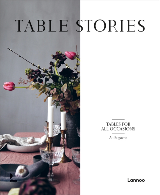Table Stories : Tables for All Occasions, Hardback Book