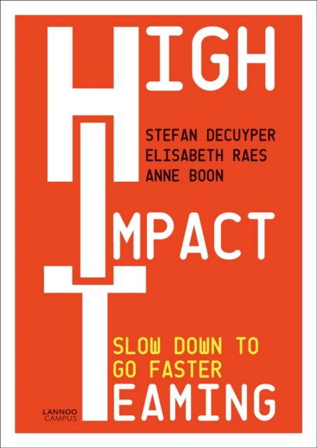High Impact Teaming : Slow Down to Go Faster, Paperback / softback Book